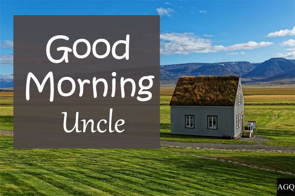 good morning uncle images awesome