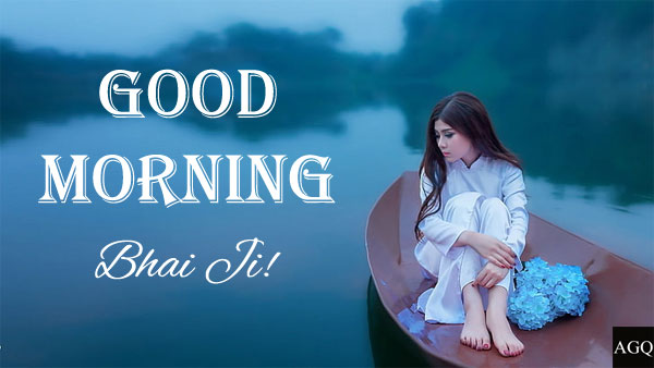 good morning bhai ji