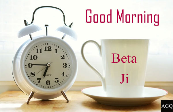 good morning beta ji