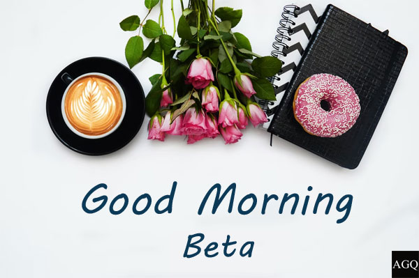 good morning beta
