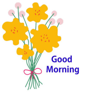 Good Morning yellow flowers