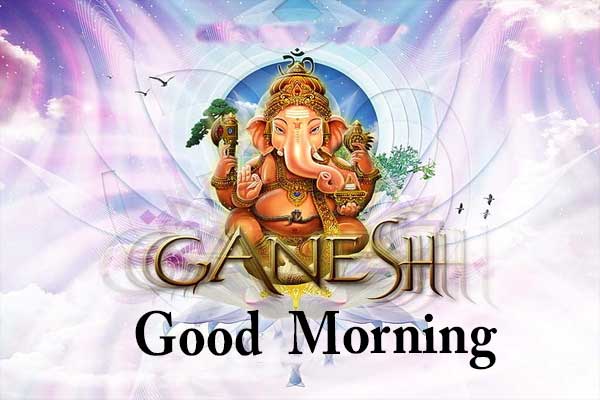 Good Morning Ganesh Images, Suprabhat Lord Ganesh Pics