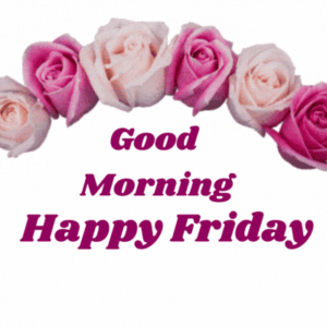 Good Morning Happy Friday Flowers Gif free